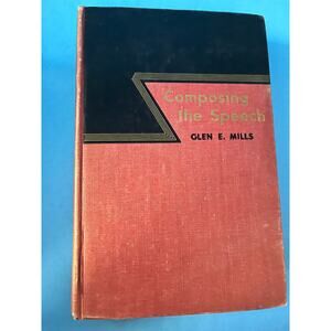 Vintage 1952 Composing the Speech by Glen E. Mills – Prentice-Hall Hardcover